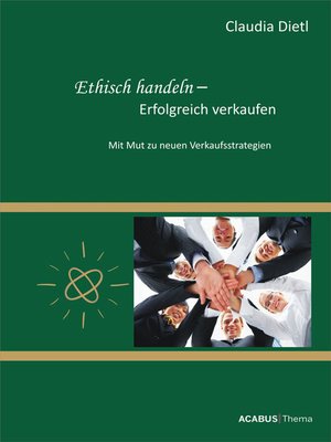 cover image of Ethisch handeln--Erfolgreich verkaufen. Mit Mut zu neuen Verkaufsstrategien